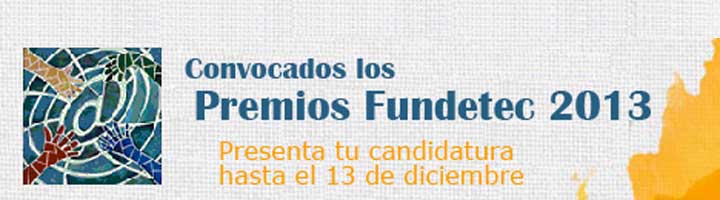 Tres últimos días para presentar candidaturas a los Premios Fundetec 2013